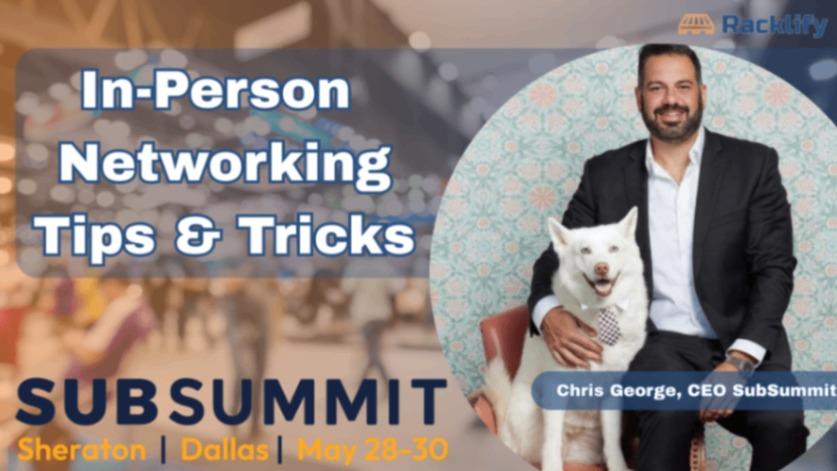 How to Maximize In-Person Networking: Insights from SubSummit CEO Chris George